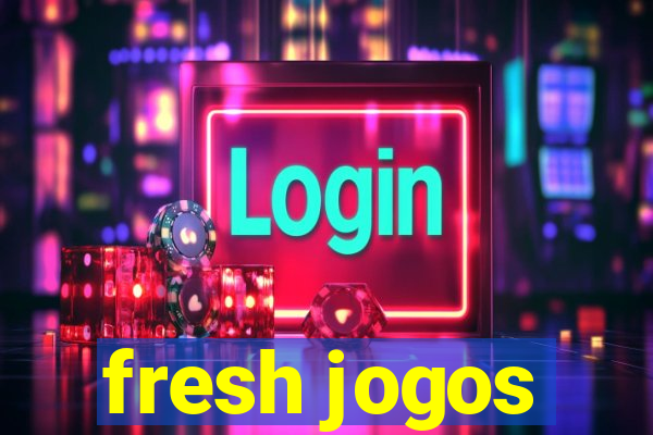 fresh jogos